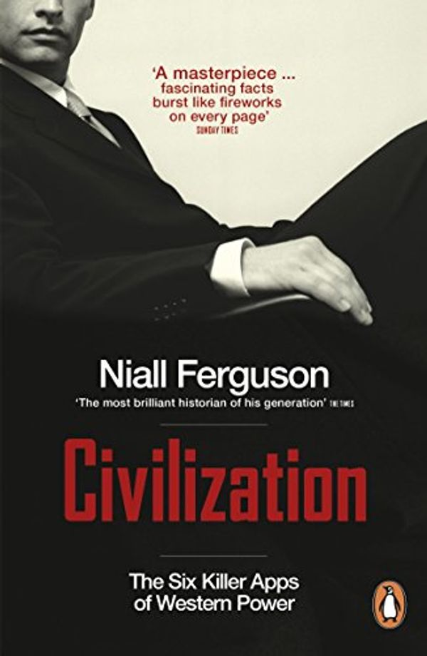 Cover Art for 8601300110714, Civilization: The Six Killer Apps of Western Power by Ferguson, Niall