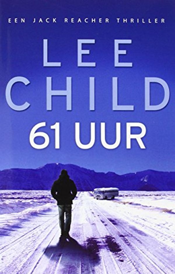 Cover Art for 9789024560851, 61 uur (Jack Reacher) by Lee Child