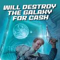 Cover Art for 9781506721569, Will Destroy the Galaxy for Cash by Yahtzee Croshaw