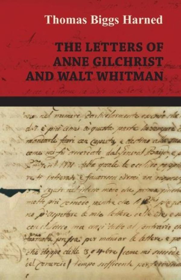 Cover Art for 9781443711463, The Letters Of Anne Gilchrist And Walt Whitman by Thomas Biggs Harned