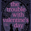 Cover Art for 9780755334049, The Trouble with Valentine's Day by Rachel Gibson