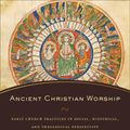 Cover Art for 9780801097874, Ancient Christian Worship: Early Church Practices in Social, Historical, and Theological Perspective by Andrew B. McGowan