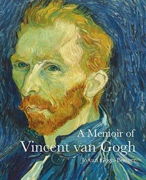 Cover Art for 9781843681557, A Memoir of Vincent Van GoghLives of the Artists by Jo van Gogh-Bonger