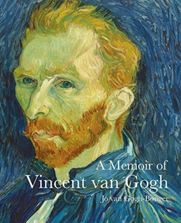Cover Art for 9781843681557, A Memoir of Vincent Van GoghLives of the Artists by Jo van Gogh-Bonger