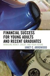 Cover Art for 9781578864096, Financial Success for Young Adults and Recent Graduates: Managing Money, Credit, and Your Future by Janet C. Arrowood