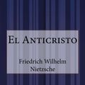 Cover Art for 1230000272080, El Anticristo by Friedrich Wilhelm Nietzsche