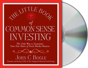 Cover Art for 9780792747314, [(The Little Book of Common Sense Investing: The Only Way to Guarantee Your Fair Share of Stock Market Returns )] [Author: John C Bogle] [Mar-2007] by John C. Bogle