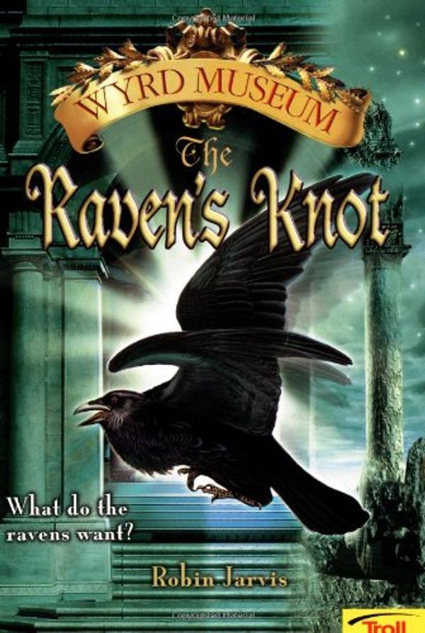 Cover Art for 9780816770069, The Raven's Knot Wyrd Museum Book 2 by Robin Jarvis