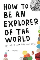 Cover Art for 9780399534607, How to Be an Explorer of the World by Keri Smith