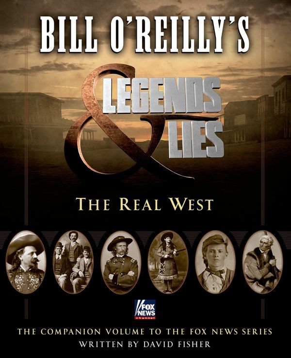 Cover Art for 9781627795074, Bill O'Reilly's Legends and Lies: Into the West by David Fisher, O'Reilly, Bill