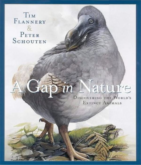 Cover Art for 9781876485771, A Gap in Nature : Discovering the World's Extinct Animals by Tim Flannery, Peter Schouten