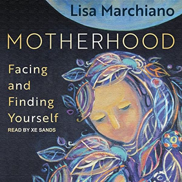 Cover Art for 9798200159734, Motherhood: Facing and Finding Yourself by Lisa Marchiano