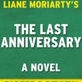 Cover Art for 1230001208184, The Last Anniversary: A Novel By Liane Moriarty Digest & Review by Reader Companions