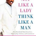 Cover Art for B01FOD7FKA, Steve Harvey: Act Like a Lady, Think Like a Man : What Men Really Think about Love, Relationships, Intimacy, and Commitment (Paperback - Expanded Ed.); 2014 Edition by 