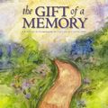 Cover Art for 9780974146515, The Gift of a Memory: A Keepsake to Commemorate the Loss of a Loved One by Marianne Richmond
