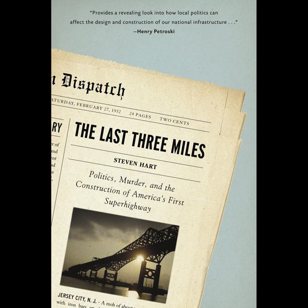 Cover Art for B004EV0K9W, The Last Three Miles: Politics, Murder and the Construction of America's First Superhighway (Unabridged) by Unknown