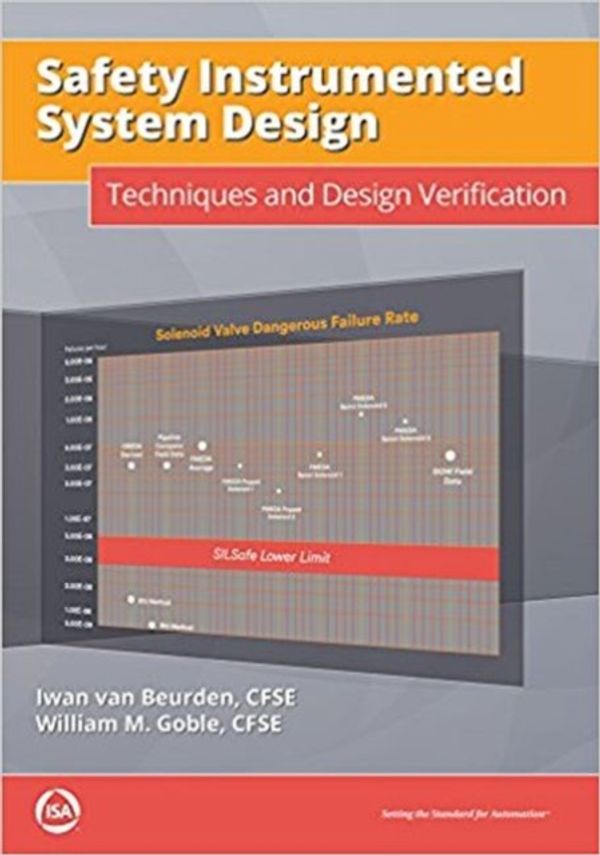 Cover Art for 9781945541438, Safety Instrumented System DesignTechniques and Design Verification by Iwan Beurden Van Cfse, William Goble Cfse