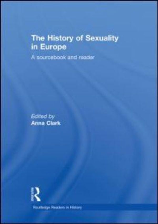Cover Art for 9780415781398, The History of Sexuality in Europe by Anna Clark