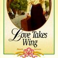 Cover Art for 9781556610356, Love Takes Wing by Janette Oke