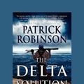 Cover Art for 9781459619708, The Delta Solution by Patrick Robinson