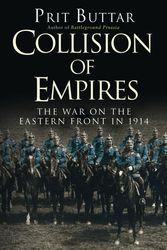 Cover Art for 9781472813183, Collision of Empires: The War on the Eastern Front in 1914 by Prit Buttar