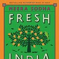 Cover Art for 0710308291887, Fresh India: 130 Quick, Easy, and Delicious Vegetarian Recipes for Every Day by Meera Sodha