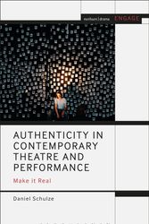 Cover Art for 9781350000964, Authenticity in Contemporary Theatre and PerformanceMake it Real by Daniel J. Schulze