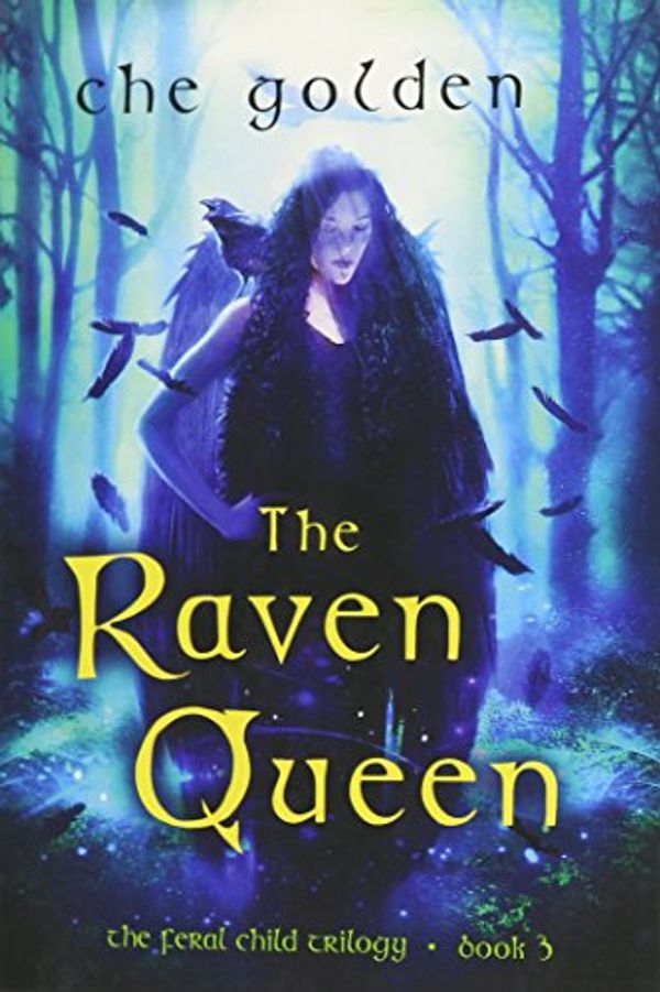 Cover Art for 9781681443904, The Raven QueenFeral Child Trilogy, Book 3 by Che Golden