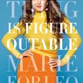 Cover Art for 9780241341032, Everything is Figureoutable: How One Simple Belief Can Help Us Overcome Any Obstacle and Create Unstoppable Success by Marie Forleo