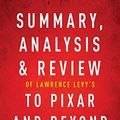 Cover Art for B07P1ZNPQM, Summary, Analysis & Review of Lawrence Levy's To Pixar and Beyond by Instaread by Instaread Summaries