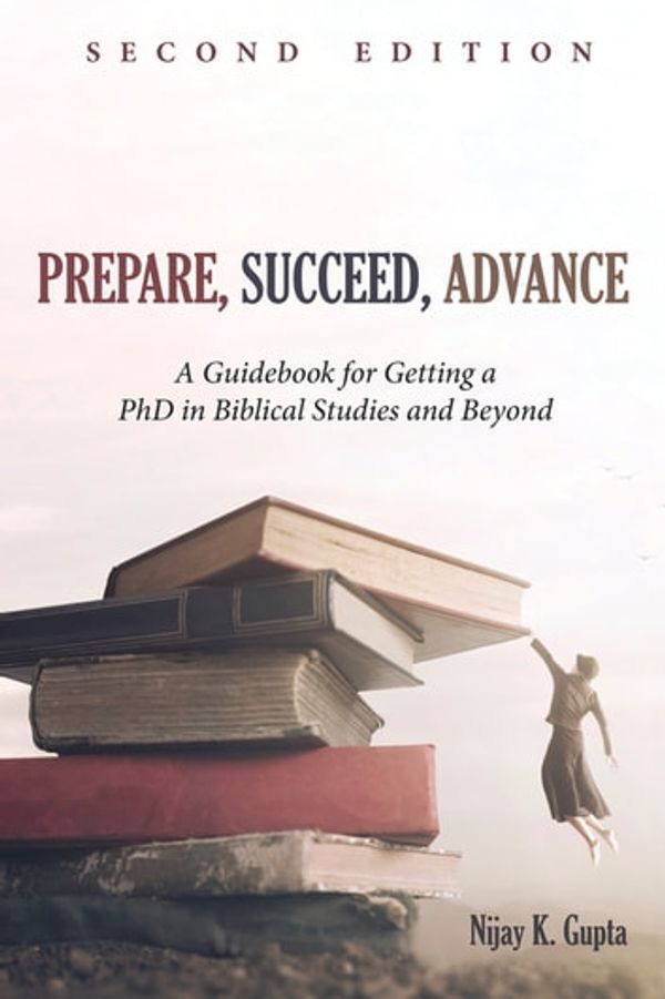Cover Art for 9781532668326, Prepare, Succeed, Advance, Second Edition by Nijay K. Gupta