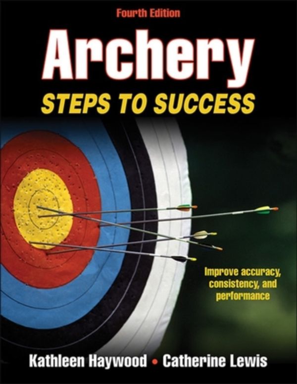 Cover Art for 9781450444682, Archery-4th Edition by Kathleen M. Haywood, Catherine F. Lewis, Kathleen and Lewis Haywood