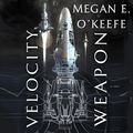 Cover Art for 9780356512426, Velocity Weapon by Megan E. O'Keefe
