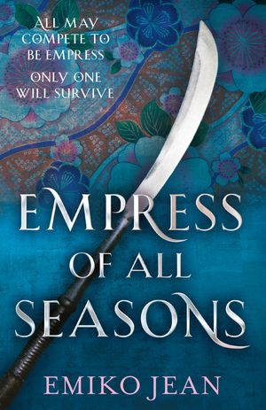 Cover Art for 9781473226609, Empress of all Seasons by Emiko Jean