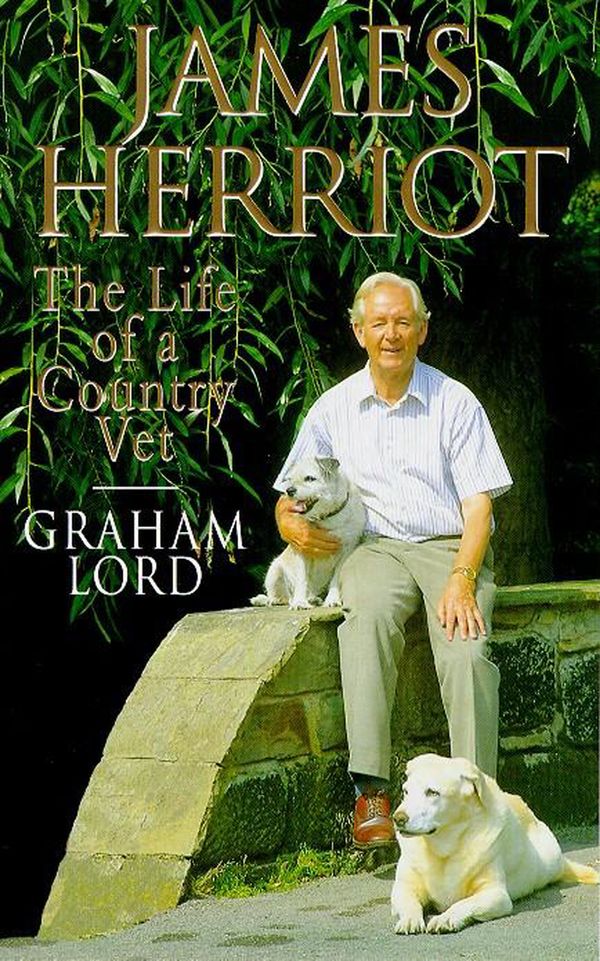 Cover Art for 9780755364701, James Herriot: The Life of a Country Vet by Graham Lord