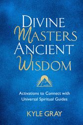 Cover Art for 9781788175159, Divine Masters, Ancient Wisdom: Activations to Connect with Universal Spiritual Guides by Kyle Gray