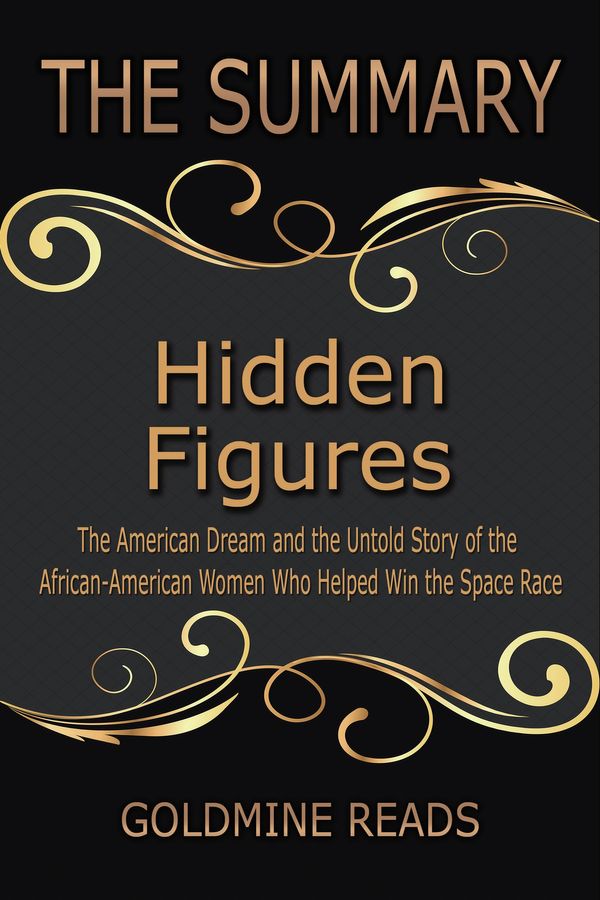Cover Art for 1230001689556, Summary: Hidden Figures - Summarized for Busy People by Goldmine Reads