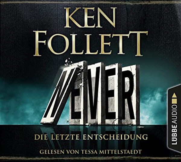 Cover Art for 9783785784440, Never - Die letzte Entscheidung by Ken Follett