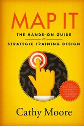 Cover Art for 9780999174500, Map It: The hands-on guide to strategic training design by Cathy Moore