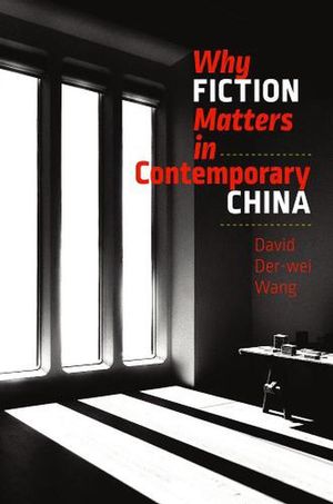 Cover Art for 9781684580279, Why Fiction Matters in Contemporary China by David Der-wei Wang