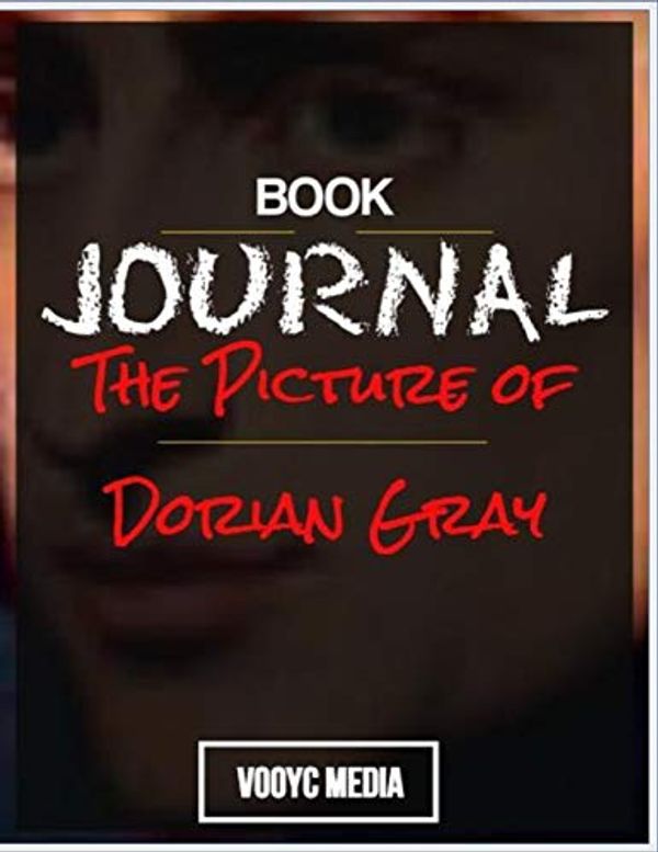 Cover Art for 9781671635999, Book Journal: The Picture of Dorian Gray by Oscar Wilde by Vooyc Media