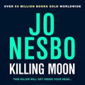 Cover Art for 9781529199635, Killing Moon by Jo Nesbo