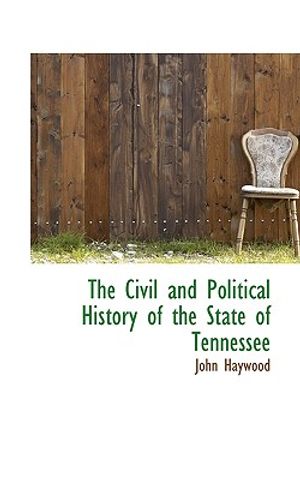 Cover Art for 9781113656865, The Civil and Political History of the State of Tennessee by John Haywood