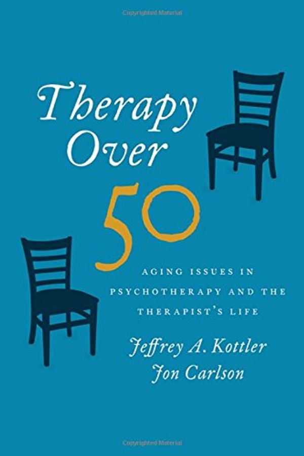 Cover Art for 9780190205683, Therapy Over 50Aging Issues in Psychotherapy and the Therapist... by Jeffrey Kottler