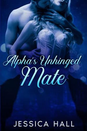 Cover Art for 9798450195179, Alpha's Unhinged Mate by Jessica Hall