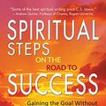 Cover Art for 9781584369035, Spiritual Steps on the Road to SuccessGaining the Goal Without Losing Your Soul by Linda Seger