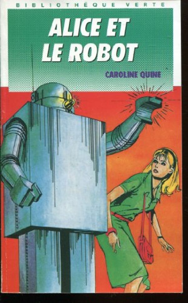 Cover Art for 9782010146183, Alice et le robot by Caroline Quine