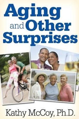 Cover Art for 9781629214368, Aging and Other Surprises by Ph D Kathy McCoy