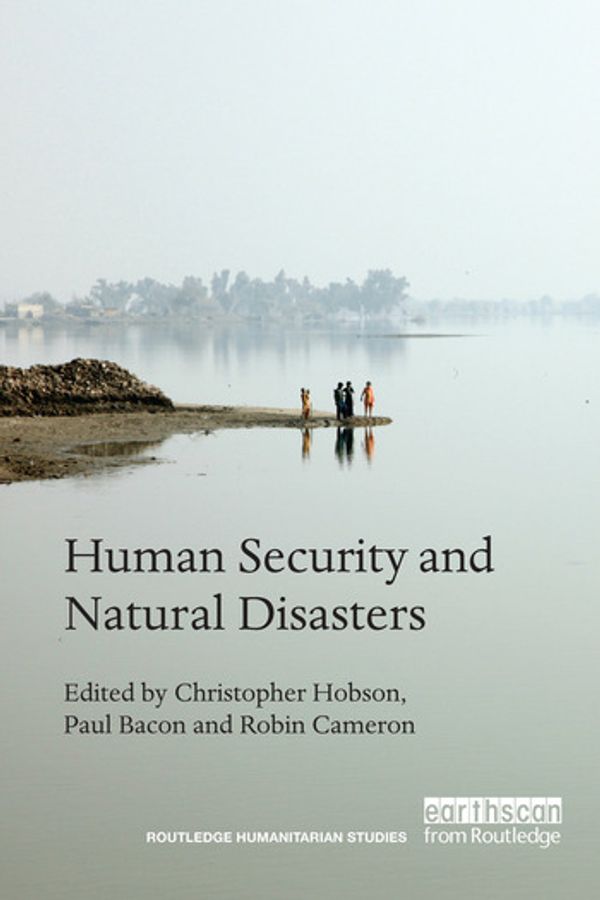 Cover Art for 9781138688001, Human Security and Natural Disasters by Christopher Hobson, Paul Bacon, Robin Cameron