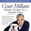 Cover Art for 9781470880446, Cesar Millan's Short Guide to a Happy Dog by Cesar Millan